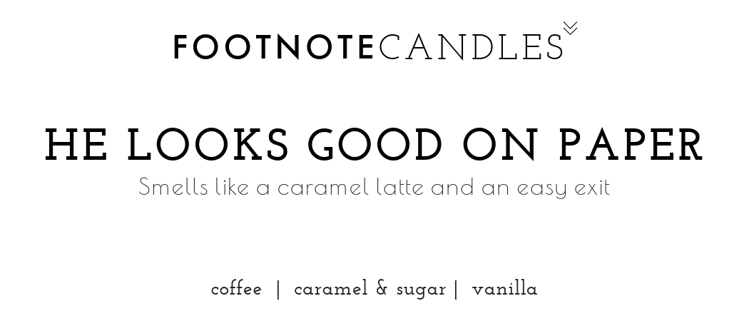 HE LOOKS GOOD ON PAPER CANDLE